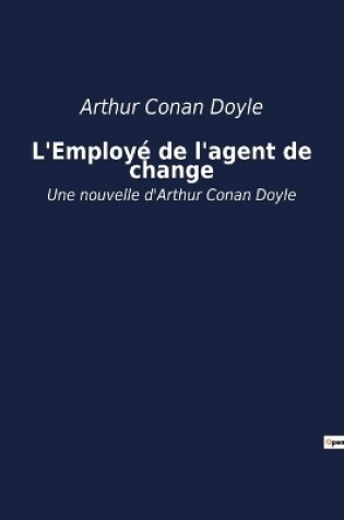 Cover of L'Employ� de l'agent de change