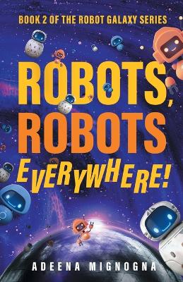 Cover of Robots, Robots Everywhere!
