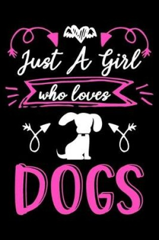 Cover of Just a girl who loves dogs