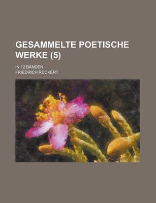 Book cover for Gesammelte Poetische Werke; In 12 Banden (5 )