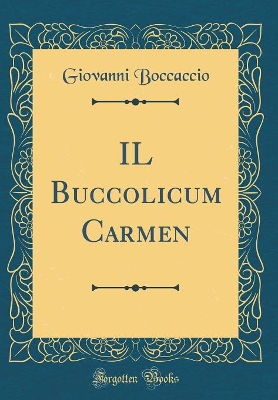 Book cover for IL Buccolicum Carmen (Classic Reprint)