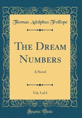Book cover for The Dream Numbers, Vol. 3 of 3: A Novel (Classic Reprint)
