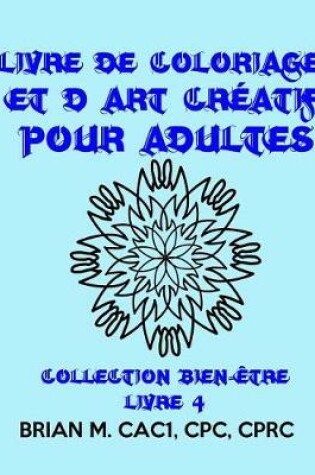 Cover of Livre De Coloriage Et D'art Creatif Pour Adultes