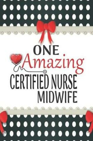 Cover of One Amazing Certified Nurse Midwife