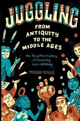 Cover of Juggling - From Antiquity to the Middle Ages