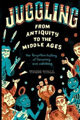 Book cover for Juggling - From Antiquity to the Middle Ages