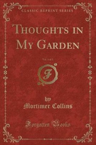Cover of Thoughts in My Garden, Vol. 1 of 2 (Classic Reprint)