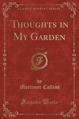 Book cover for Thoughts in My Garden, Vol. 1 of 2 (Classic Reprint)