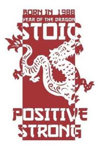 Cover of Born In 1988 Year Of The Dragon Stoic Positive Strong