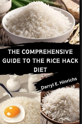 Cover of The Comprehensive Guide to the Rice Hack Diet