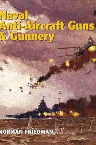 Cover of Naval Anti-Aircraft Guns and Gunnery
