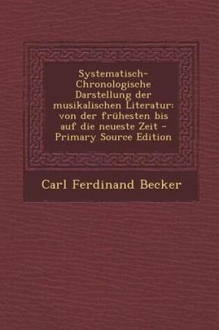 Cover of Systematisch-Chronologische Darstellung Der Musikalischen Literatur