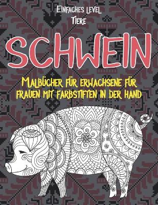 Cover of Malbucher fur Erwachsene fur Frauen mit Farbstiften in der Hand - Einfaches Level - Tiere - Schwein