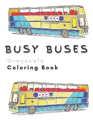 Book cover for Busy Buses Grayscale Coloring Book