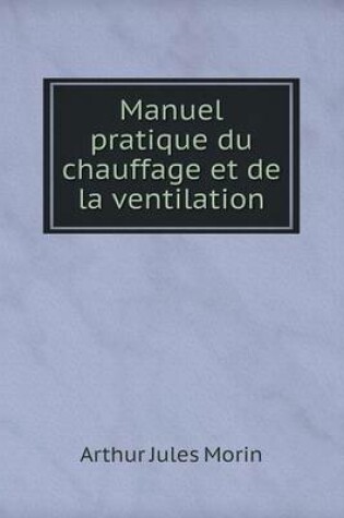 Cover of Manuel pratique du chauffage et de la ventilation