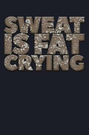 Cover of Sweat Is Fat Crying