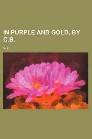 Cover of In Purple and Gold, by C.B.