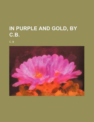 Book cover for In Purple and Gold, by C.B.