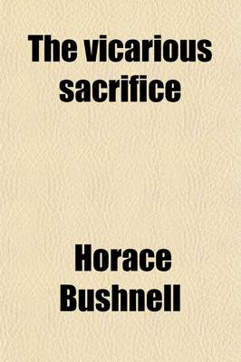 Book cover for The Vicarious Sacrifice; Grounded in Principles of Universal Obligation