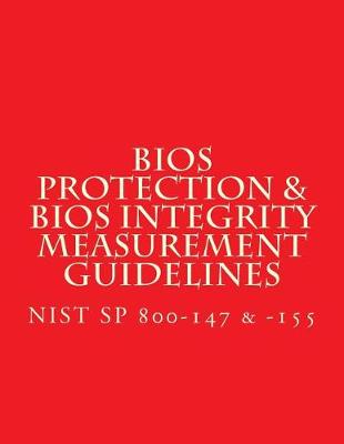 Book cover for NIST SP 800-147 & -155 BIOS Protection Guidelines & BIOS Integrity Measurement