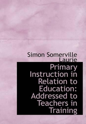 Book cover for Primary Instruction in Relation to Education