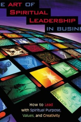 Cover of The Art of Spiritual Leadership in Business