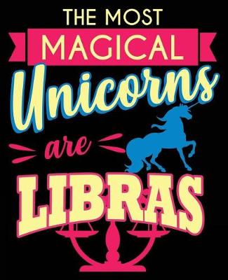 Book cover for The Most Magical Unicorn Are Libras