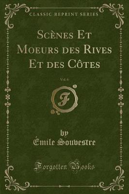 Book cover for Scènes Et Moeurs Des Rives Et Des Côtes, Vol. 6 (Classic Reprint)