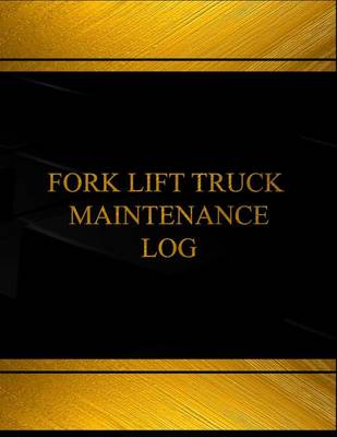 Book cover for Fork Lift Truck Maintenance Log (Log Book, Journal - 125 pgs, 8.5 X 11 inches)