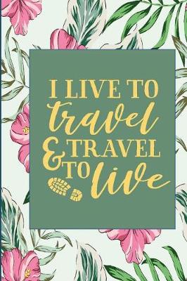 Book cover for I Live to Travel and Travel to Live