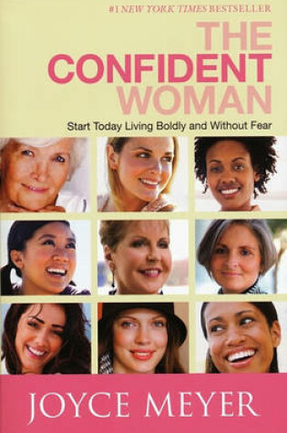 Cover of The Confident Woman: Start Today Living Boldly and Without Fear