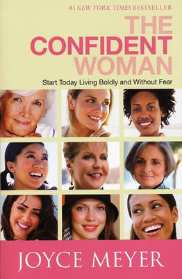 Book cover for The Confident Woman: Start Today Living Boldly and Without Fear