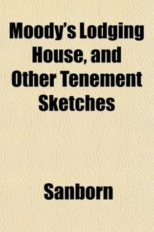 Cover of Moody's Lodging House, and Other Tenement Sketches