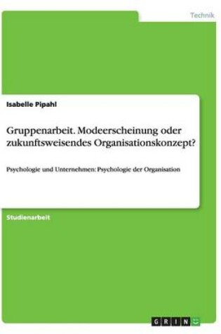 Cover of Gruppenarbeit. Modeerscheinung oder zukunftsweisendes Organisationskonzept?