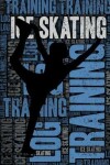 Book cover for Ice Skating Training Log and Diary