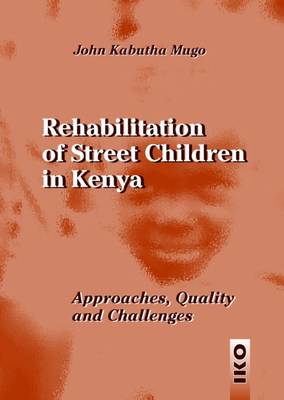 Cover of Rehabilitation of Street Children in Kenya