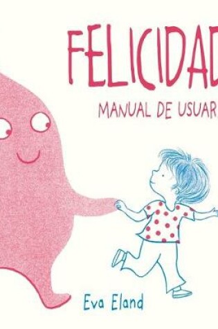 Cover of Felicidad. Manual de Usuario