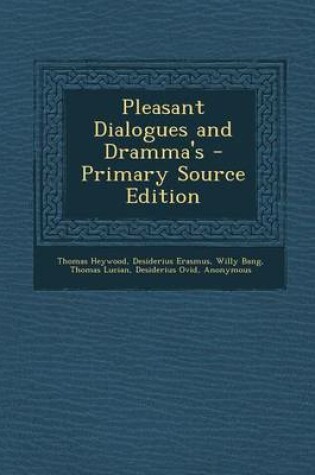 Cover of Pleasant Dialogues and Dramma's - Primary Source Edition
