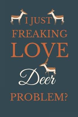 Book cover for I Just Freakin Love Deer Problem?