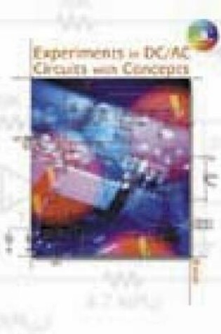 Cover of Experiments in DC/AC Circuits with Concepts