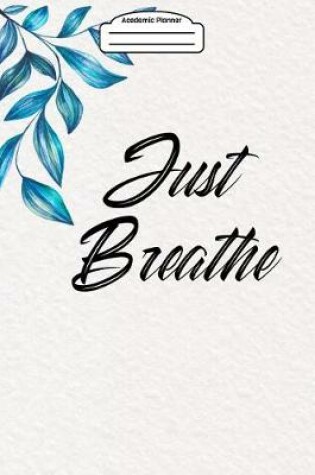 Cover of Academic Planner 2019-2020 - Just Breathe