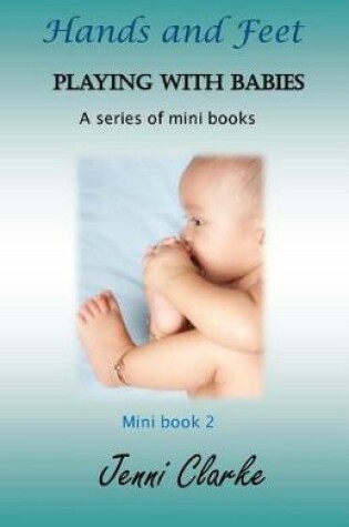 Cover of Playing with Babies- mini book 2 Hands and Feet