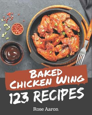 Book cover for 123 Baked Chicken Wing Recipes