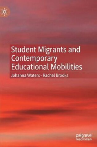 Cover of Student Migrants and Contemporary Educational Mobilities