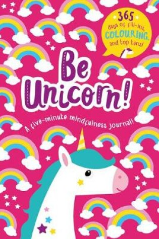 Cover of Be Unicorn! - A five-minute mindfulness activity book!