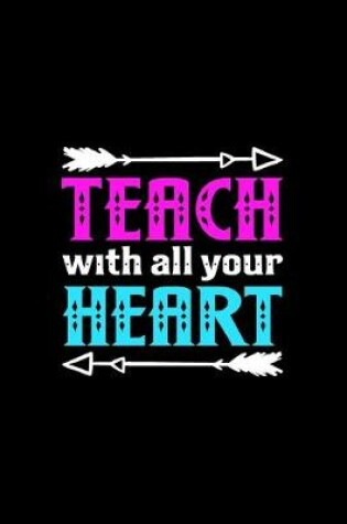 Cover of Teach With All Your Heart