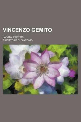 Cover of Vincenzo Gemito; La Vita, L'Opera