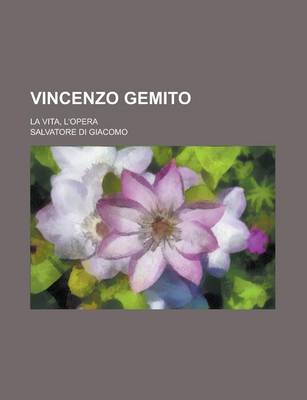 Book cover for Vincenzo Gemito; La Vita, L'Opera