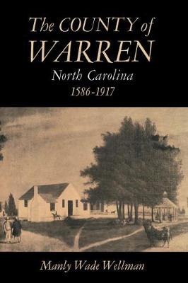 Book cover for The County of Warren, North Carolina, 1586-1917