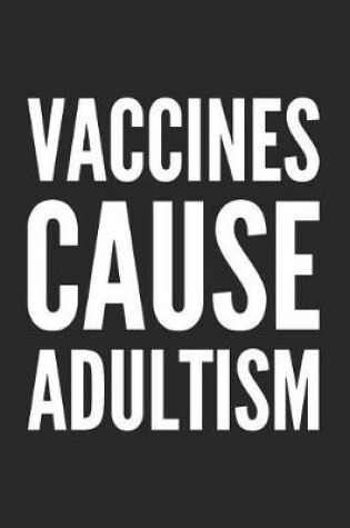 Cover of Vaccines Cause Adultism